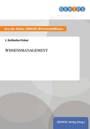 WISSENSMANAGEMENT de I. Zeilhofer-Ficker