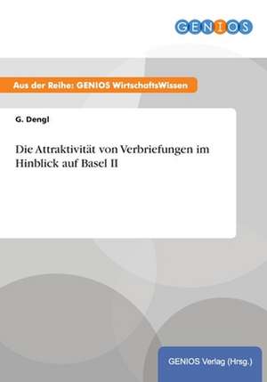 Die Attraktivität von Verbriefungen im Hinblick auf Basel II de G. Dengl