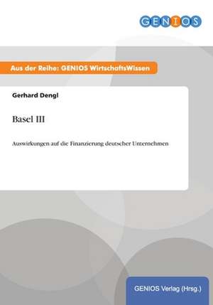 Basel III de Gerhard Dengl