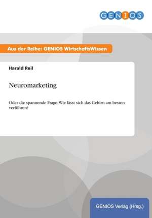 Neuromarketing de Harald Reil