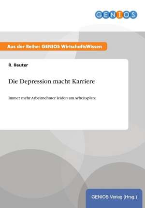 Die Depression macht Karriere de R. Reuter