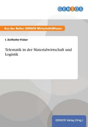 Telematik in der Materialwirtschaft und Logistik de I. Zeilhofer-Ficker