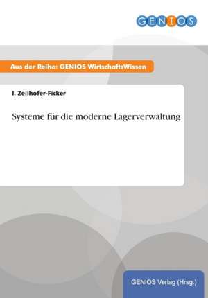 Systeme für die moderne Lagerverwaltung de I. Zeilhofer-Ficker