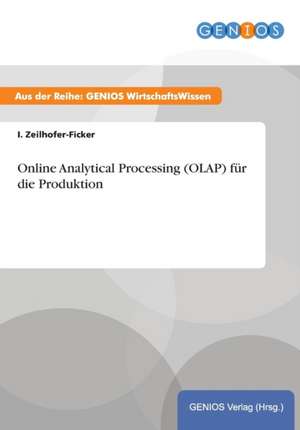 Online Analytical Processing (OLAP) für die Produktion de I. Zeilhofer-Ficker