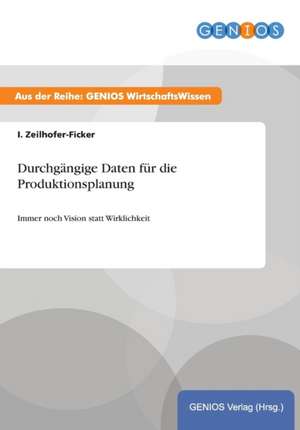 Durchgängige Daten für die Produktionsplanung de I. Zeilhofer-Ficker