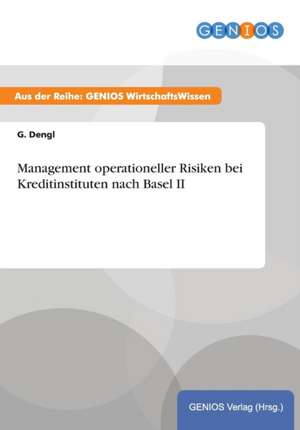 Management operationeller Risiken bei Kreditinstituten nach Basel II de G. Dengl