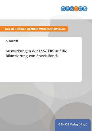 Auswirkungen der IAS/IFRS auf die Bilanzierung von Spezialfonds de A. Kaindl