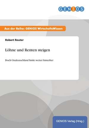 Löhne und Renten steigen de Robert Reuter