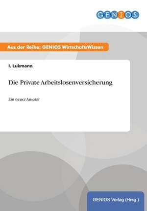 Die Private Arbeitslosenversicherung de I. Lukmann