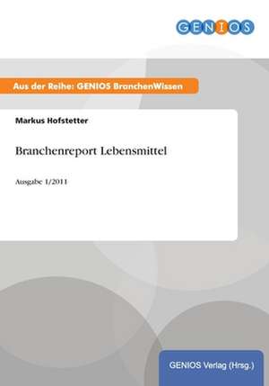 Branchenreport Lebensmittel de Markus Hofstetter