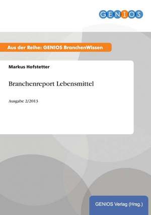 Branchenreport Lebensmittel de Markus Hofstetter