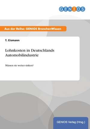 Lohnkosten in Deutschlands Automobilindustrie de T. Eismann