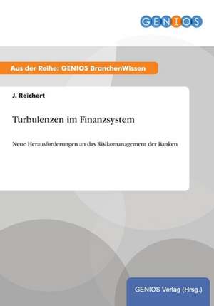 Turbulenzen im Finanzsystem de J. Reichert