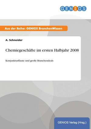 Chemiegeschäfte im ersten Halbjahr 2008 de A. Schneider