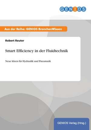 Smart Efficiency in der Fluidtechnik de Robert Reuter