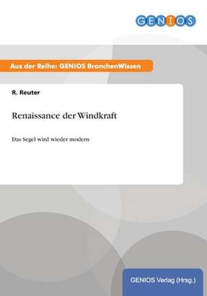 Renaissance der Windkraft de R. Reuter