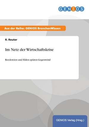 Im Netz der Wirtschaftskrise de R. Reuter