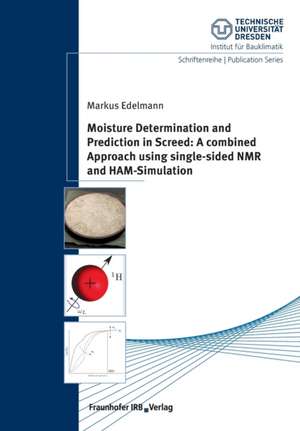 Moisture Determination and Prediction in Screed: A combined Approach using single-sided NMR and HAM-Simulation. de Markus Edelmann