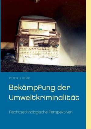 Bekämpfung der Umweltkriminalität de Peter H. Kemp