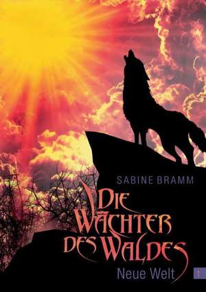 Die Wächter des Waldes de Sabine Bramm
