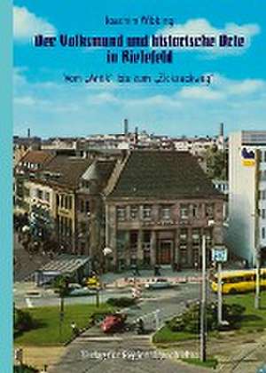 Der Volksmund und historische Orte in Bielefeld de Joachim Wibbing