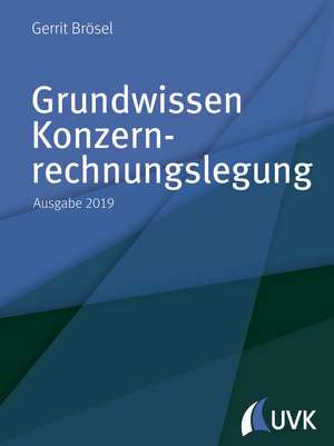 Grundwissen Konzernrechnungslegung de Gerrit Brösel