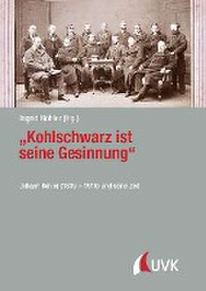 "Kohlschwarz ist seine Gesinnung" de Ingrid Böhler