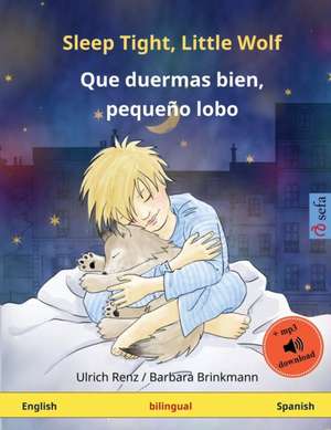 Sleep Tight, Little Wolf - Que duermas bien, pequeño lobo (English - Spanish) de Ulrich Renz