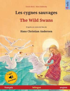 Renz, U: Cygnes sauvages - The Wild Swans (français - anglai