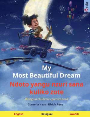 My Most Beautiful Dream - Ndoto yangu nzuri sana kuliko zote (English - Swahili) de Ulrich Renz