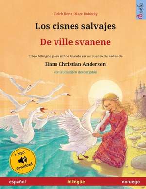 Los cisnes salvajes - De ville svanene (español - noruego) de Ulrich Renz