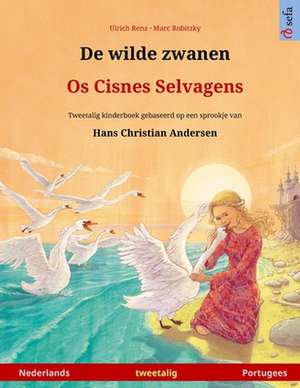 De wilde zwanen - Os Cisnes Selvagens (Nederlands - Portugees) de Ulrich Renz