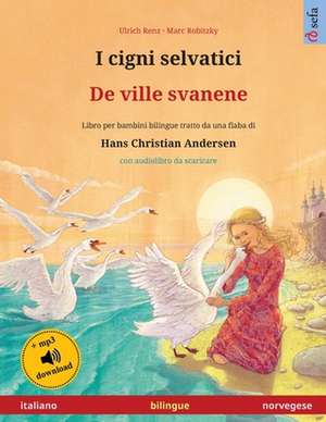 I cigni selvatici - De ville svanene (italiano - norvegese) de Ulrich Renz