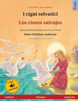 I cigni selvatici - Los cisnes salvajes (italiano - spagnolo) de Ulrich Renz