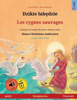 Renz, U: Dzikie ¿ab¿dzie - Les cygnes sauvages (polski - fra