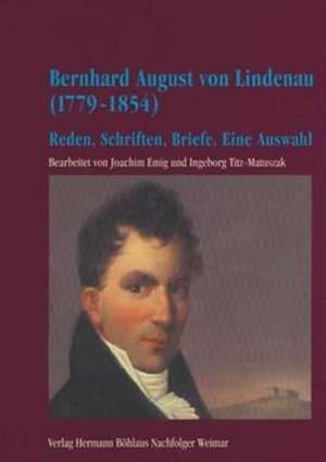 Bernhard August von Lindenau (1779-1854): Teil 2: Reden, Schriften, Briefe. Eine Auswahl de Ingeborg Titz-Matuszak