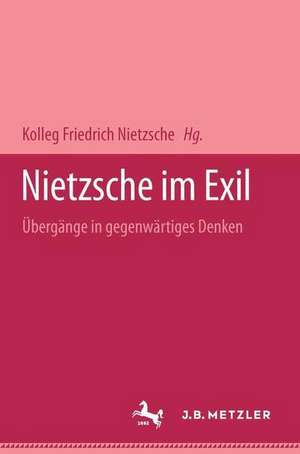 Nietzsche im Exil: Übergänge in gegenwärtiges Denken de Rüdiger Schmidt-Grépály