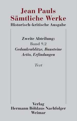 Jean Pauls Sämtliche Werke. Historisch-kritische Ausgabe: Zweite Abteilung. Band 9 Teil 2: Bausteine, Erfindungen. Das grüne Buch, Thorheiten. Text mit Apparat de Jean Paul