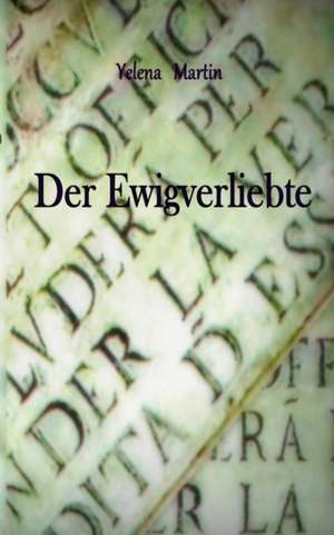 Der Ewigverliebte de Yelena Martin