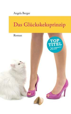 Das Glückskeksprinzip de Angela Berger