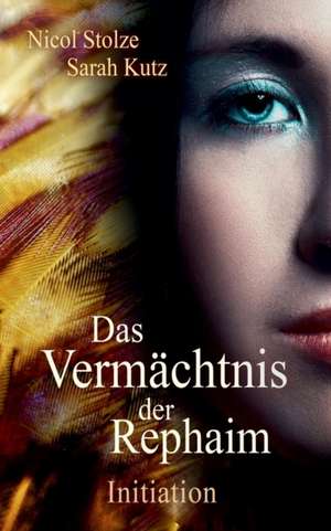 Das Vermächtnis der Rephaim de Nicol Stolze