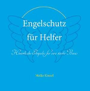 Engelschutz für Helfer de Meike Kinzel