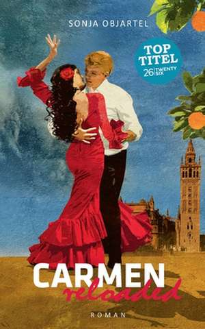 Carmen reloaded de Sonja Objartel