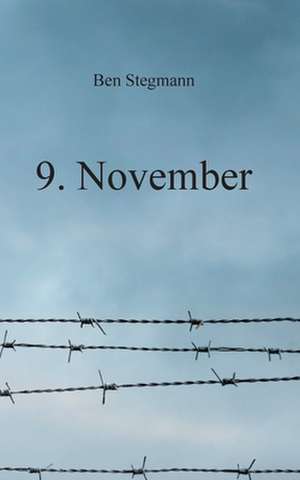 9. November de Ben Stegmann