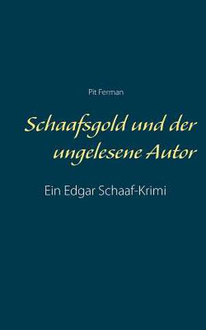 Schaafsgold und der ungelesene Autor de Pit Ferman