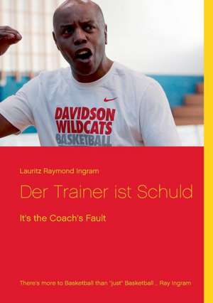 Der Trainer ist Schuld de Lauritz Raymond Ingram