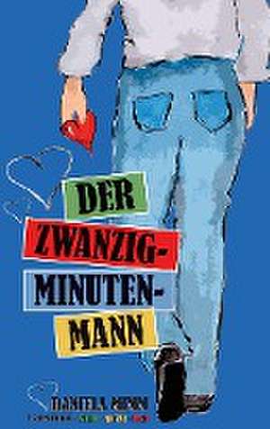 Der Zwanzig-Minuten-Mann de Daniela Mimm