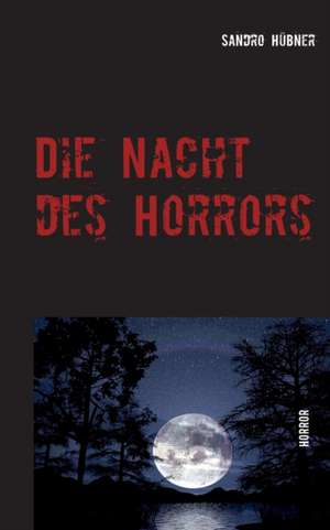 Die Nacht des Horrors de Sandro Hübner