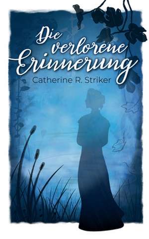 Die verlorene Erinnerung de Catherine R. Striker