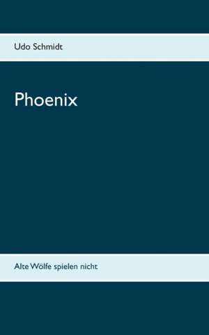 Phoenix de Udo Schmidt